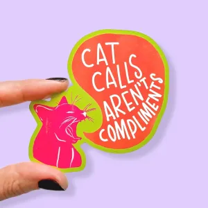 Cat Sticker - Feminist - Cat Calls Aren't Compliments